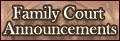 click here to view Family Court Announcements 